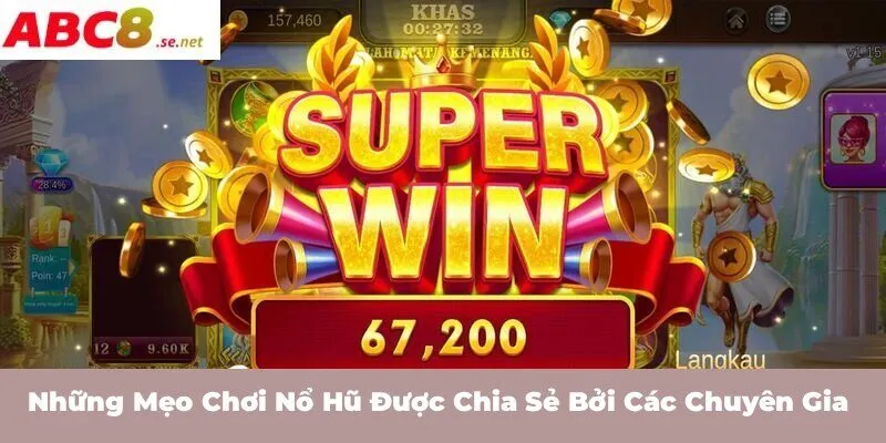Những mẹo chơi nổ hũ được chia sẻ bởi các chuyên gia